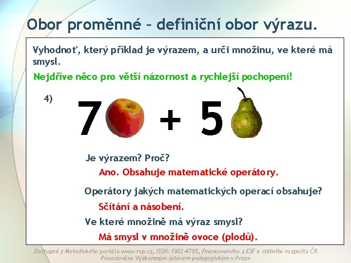 Obor proměnné – definiční obor výrazu. Vyhodnoť, který příklad je výrazem, a urči množinu,