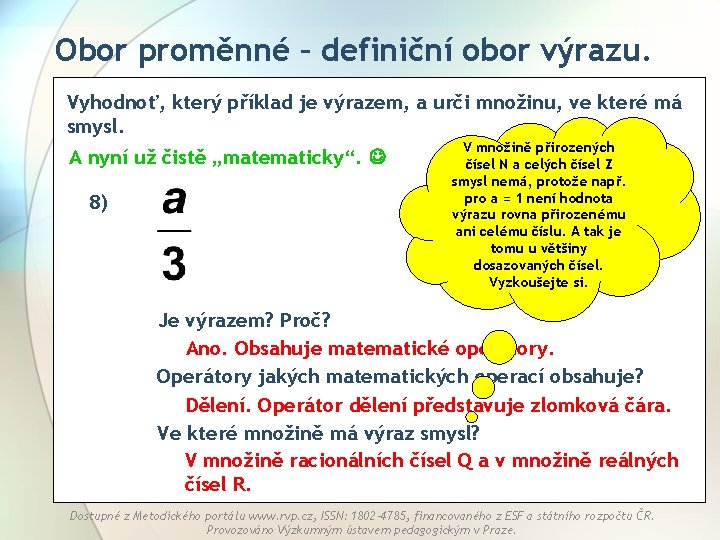 Obor proměnné – definiční obor výrazu. Vyhodnoť, který příklad je výrazem, a urči množinu,