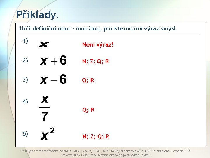 Příklady. Urči definiční obor – množinu, pro kterou má výraz smysl. 1) Není výraz!
