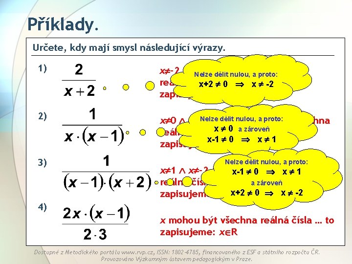 Příklady. Určete, kdy mají smysl následující výrazy. 1) x -2, tzn. x dělit mohou