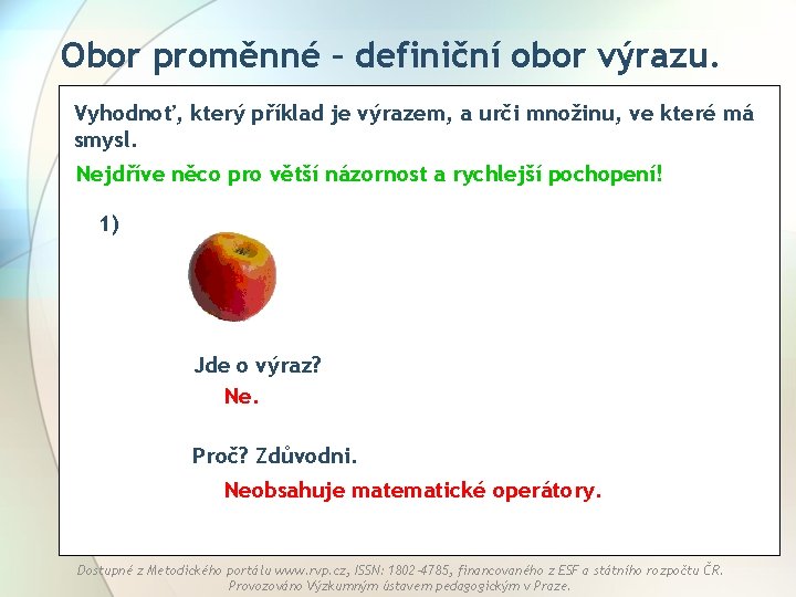 Obor proměnné – definiční obor výrazu. Vyhodnoť, který příklad je výrazem, a urči množinu,