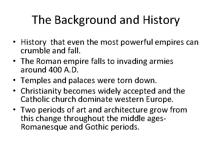 The Background and History • History that even the most powerful empires can crumble