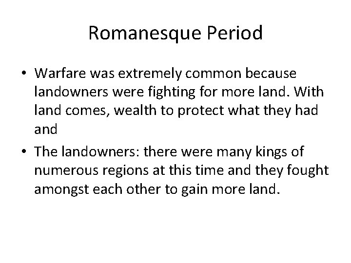 Romanesque Period • Warfare was extremely common because landowners were fighting for more land.