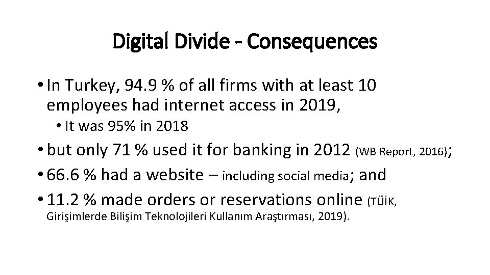 Digital Divide - Consequences • In Turkey, 94. 9 % of all firms with