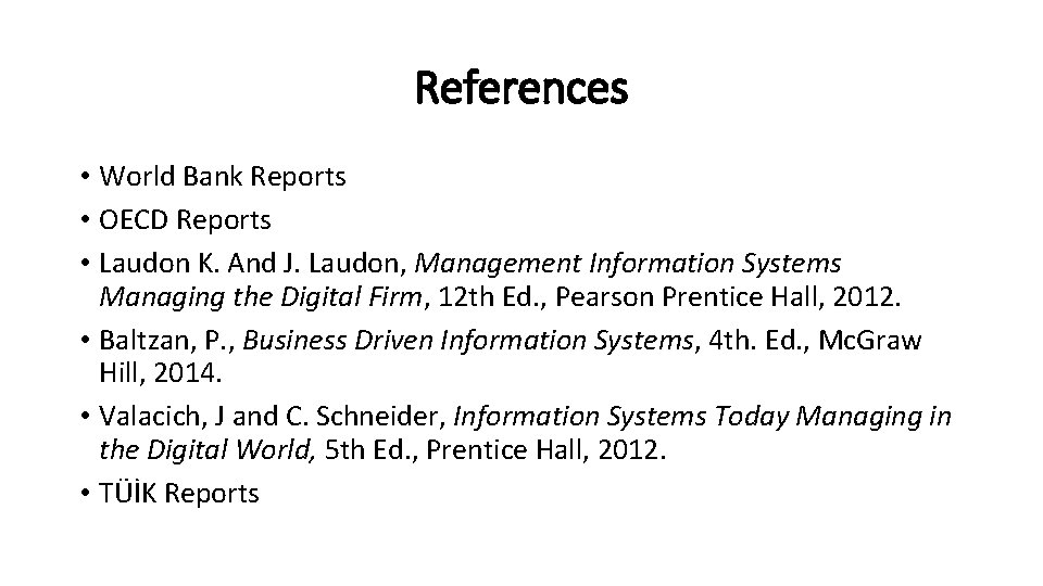 References • World Bank Reports • OECD Reports • Laudon K. And J. Laudon,