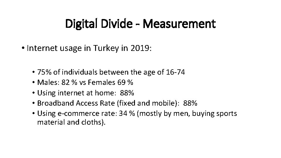 Digital Divide - Measurement • Internet usage in Turkey in 2019: • 75% of
