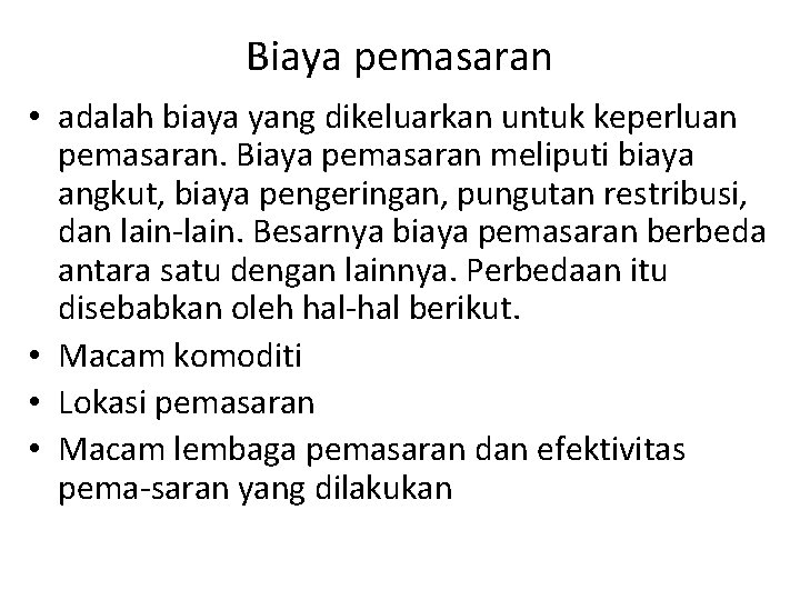 Biaya pemasaran • adalah biaya yang dikeluarkan untuk keperluan pemasaran. Biaya pemasaran meliputi biaya