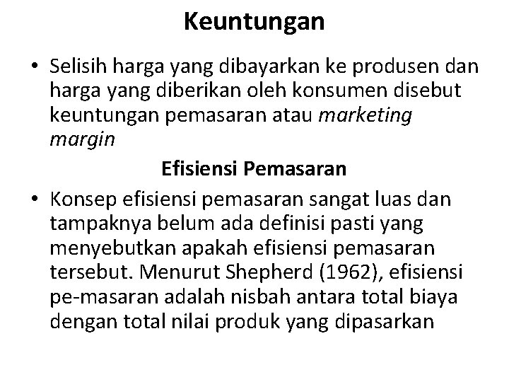 Keuntungan • Selisih harga yang dibayarkan ke produsen dan harga yang diberikan oleh konsumen