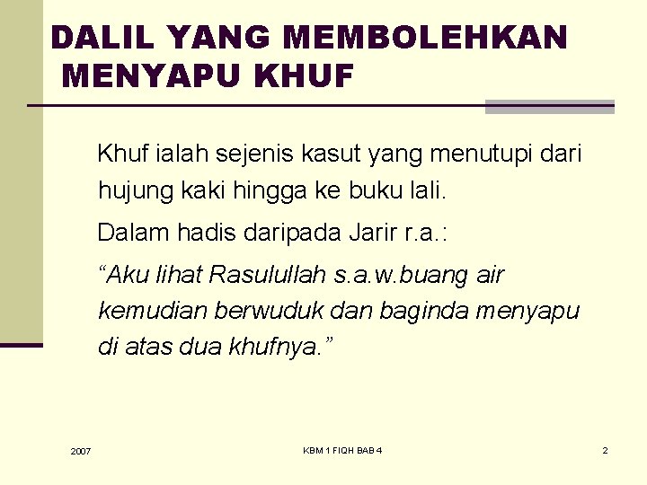 DALIL YANG MEMBOLEHKAN MENYAPU KHUF Khuf ialah sejenis kasut yang menutupi dari hujung kaki