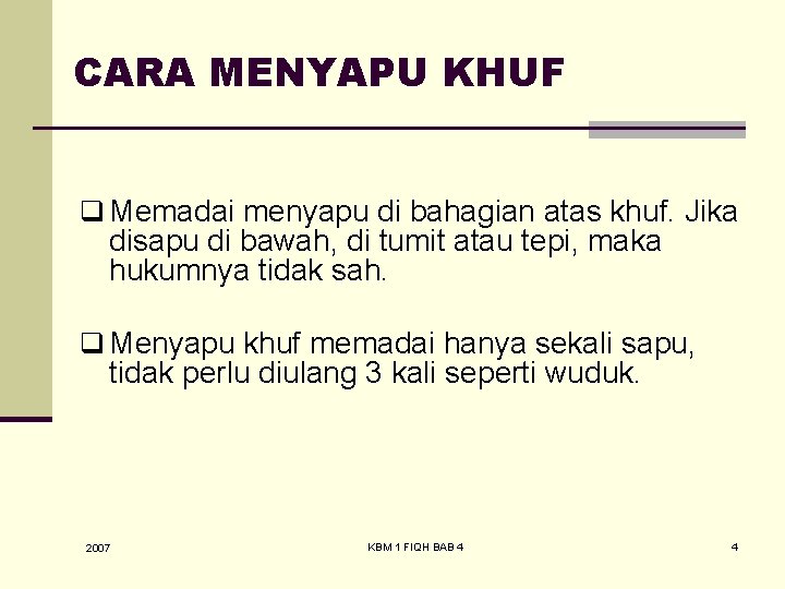 CARA MENYAPU KHUF q Memadai menyapu di bahagian atas khuf. Jika disapu di bawah,