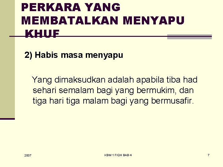 PERKARA YANG MEMBATALKAN MENYAPU KHUF 2) Habis masa menyapu Yang dimaksudkan adalah apabila tiba