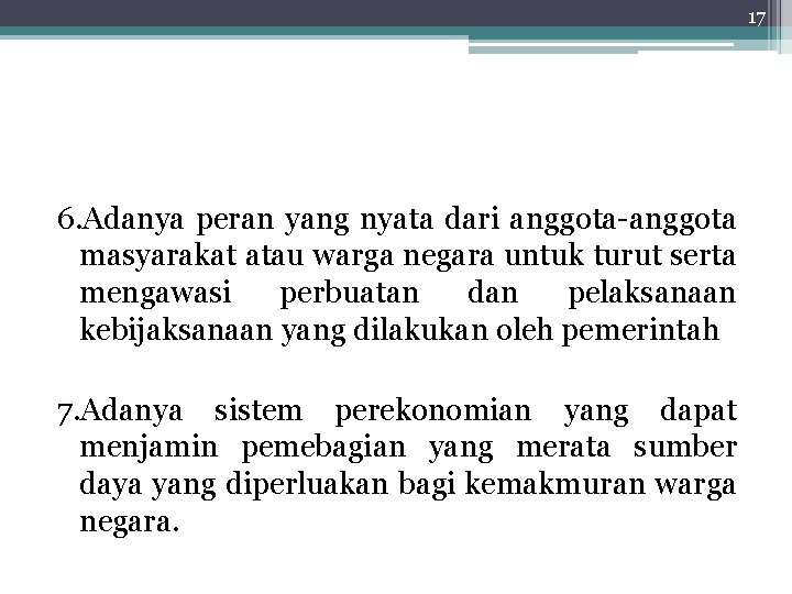 17 6. Adanya peran yang nyata dari anggota-anggota masyarakat atau warga negara untuk turut