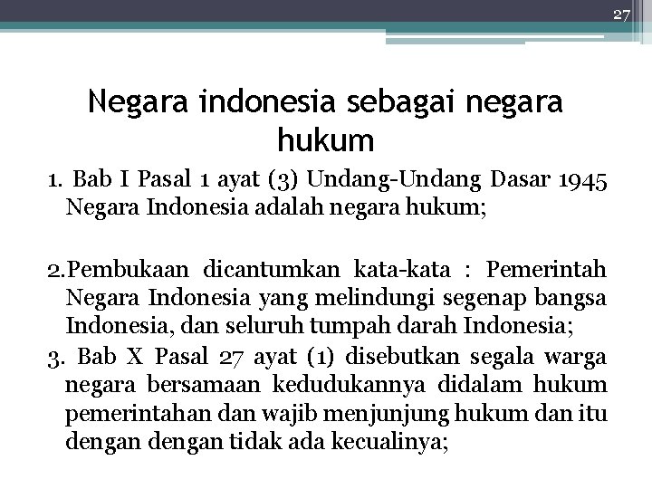 27 Negara indonesia sebagai negara hukum 1. Bab I Pasal 1 ayat (3) Undang-Undang