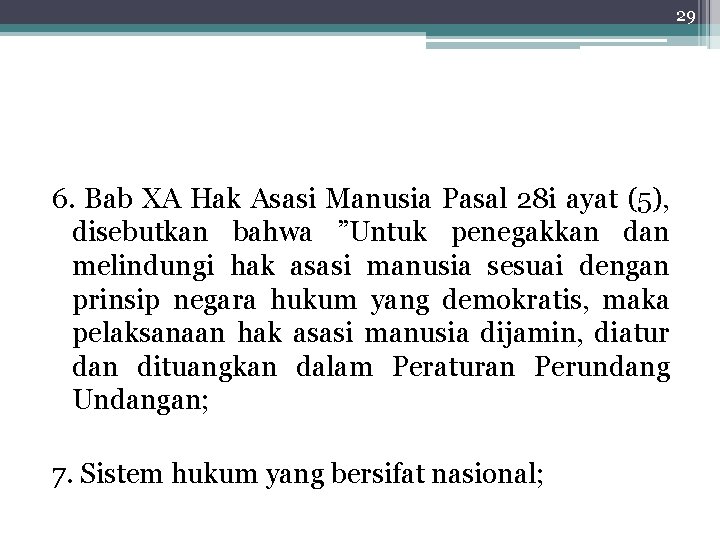 29 6. Bab XA Hak Asasi Manusia Pasal 28 i ayat (5), disebutkan bahwa