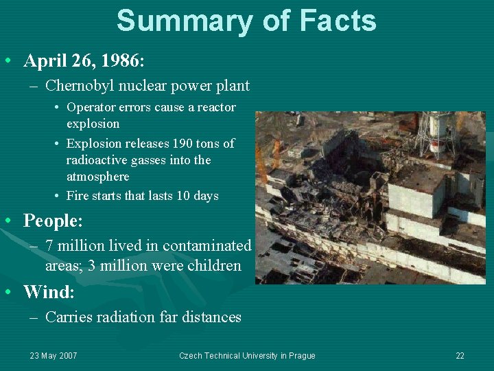 Summary of Facts • April 26, 1986: – Chernobyl nuclear power plant • Operator