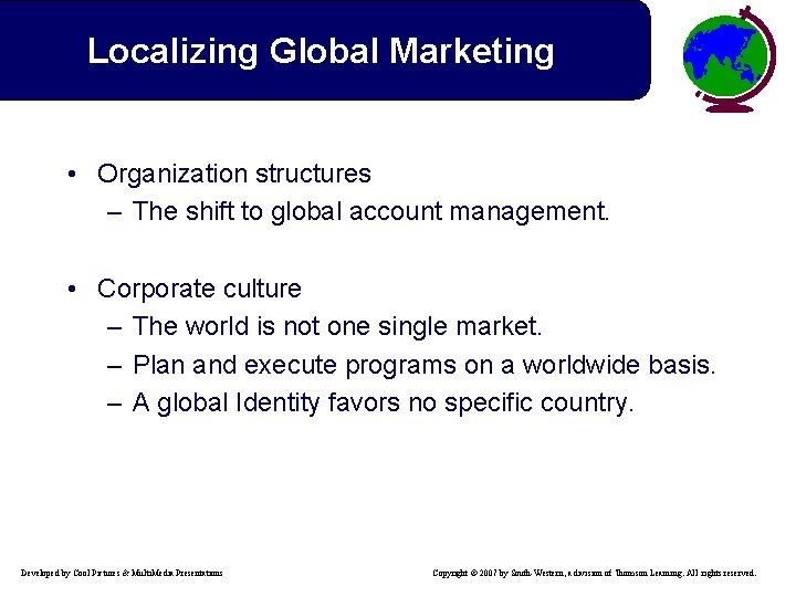 Localizing Global Marketing • Organization structures – The shift to global account management. •