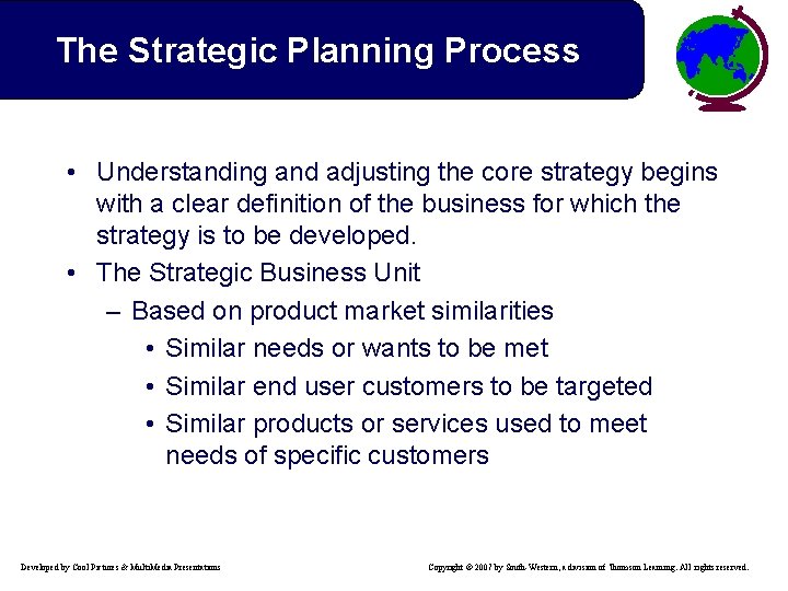 The Strategic Planning Process • Understanding and adjusting the core strategy begins with a