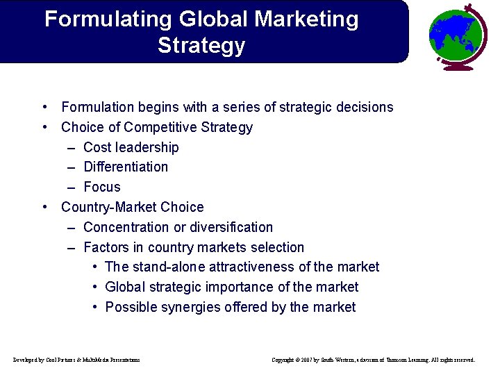 Formulating Global Marketing Strategy • Formulation begins with a series of strategic decisions •