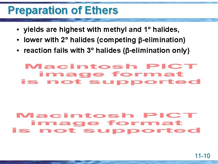 Preparation of Ethers • yields are highest with methyl and 1° halides, • lower