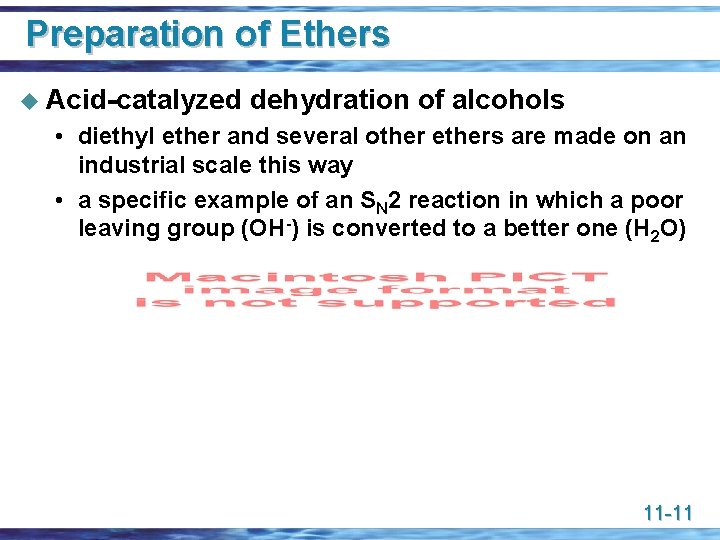 Preparation of Ethers u Acid-catalyzed dehydration of alcohols • diethyl ether and several other