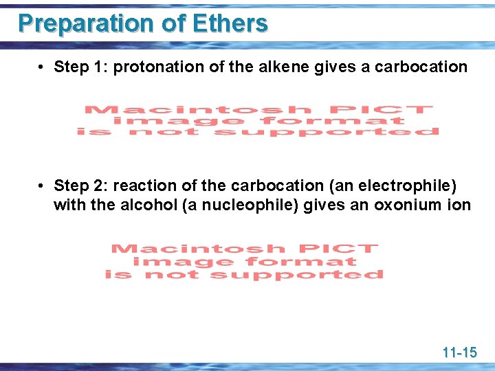 Preparation of Ethers • Step 1: protonation of the alkene gives a carbocation •