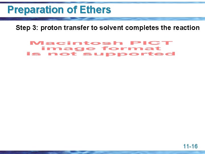 Preparation of Ethers Step 3: proton transfer to solvent completes the reaction 11 -16