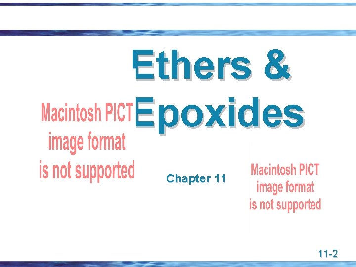 Ethers & Epoxides Chapter 11 11 -2 