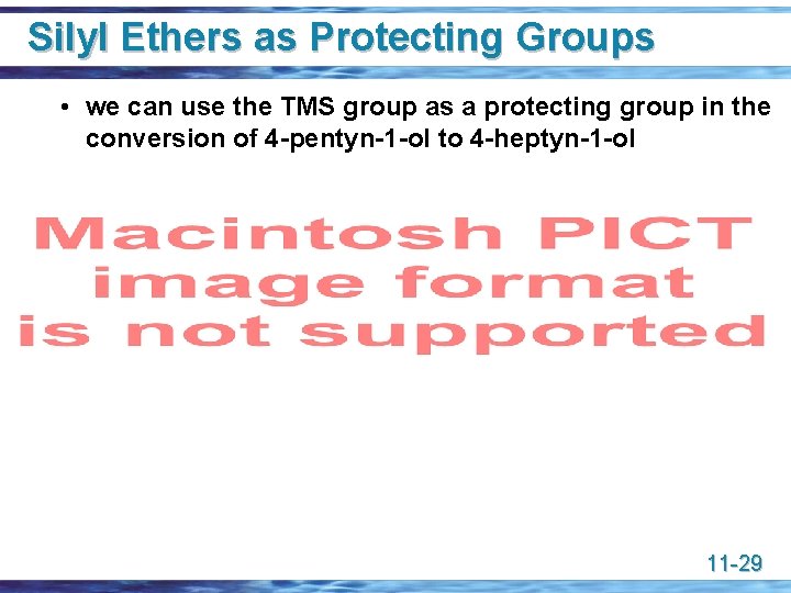 Silyl Ethers as Protecting Groups • we can use the TMS group as a