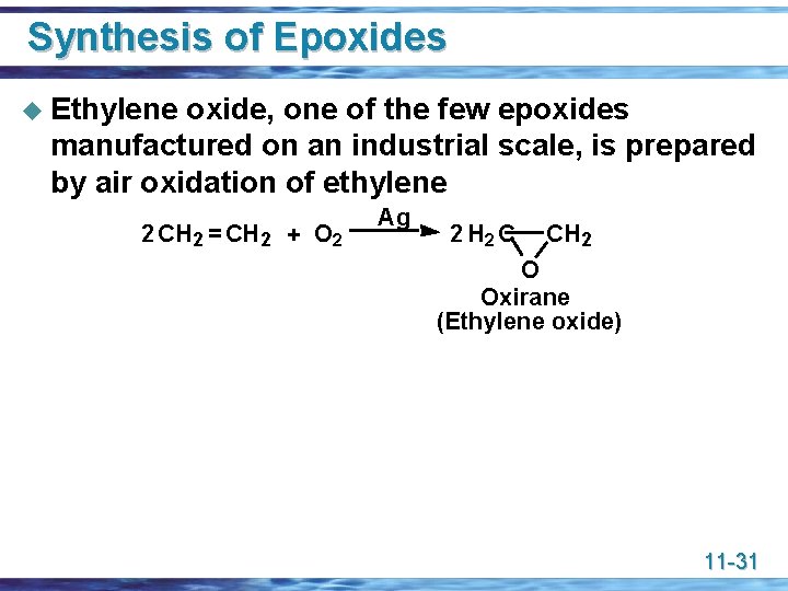 Synthesis of Epoxides u Ethylene oxide, one of the few epoxides manufactured on an