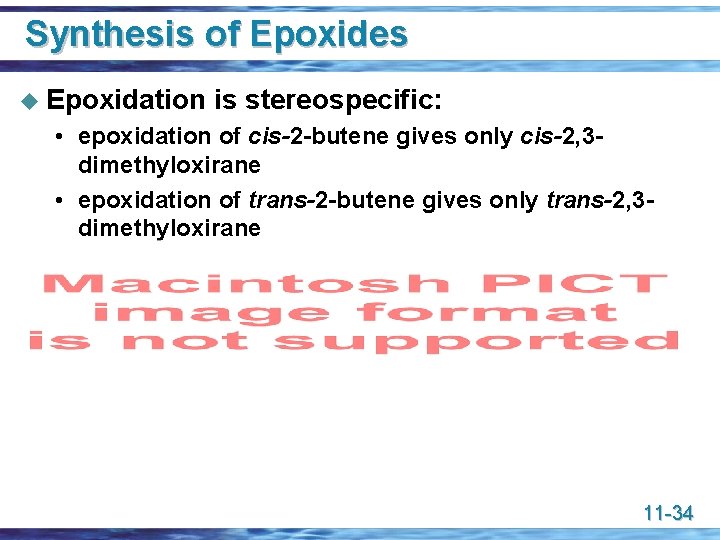 Synthesis of Epoxides u Epoxidation is stereospecific: • epoxidation of cis-2 -butene gives only