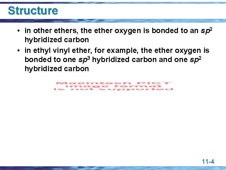 Structure • in other ethers, the ether oxygen is bonded to an sp 2