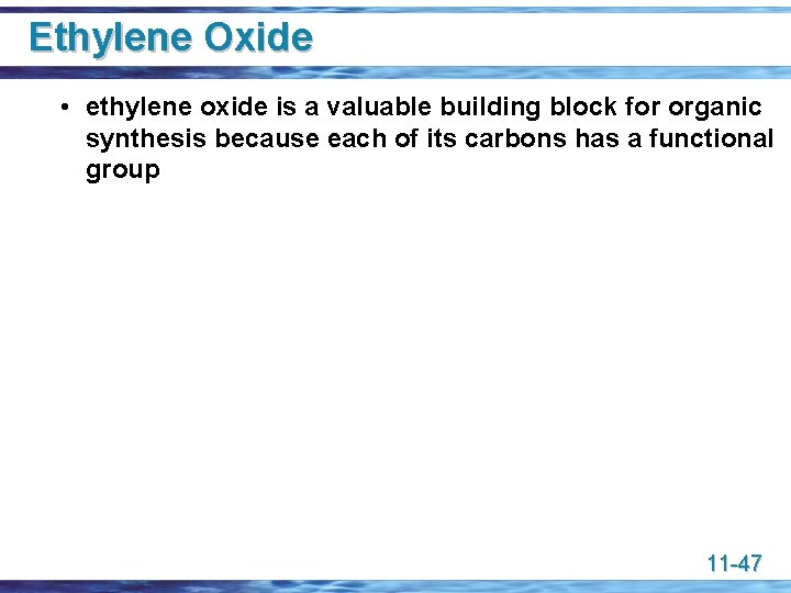 Ethylene Oxide • ethylene oxide is a valuable building block for organic synthesis because