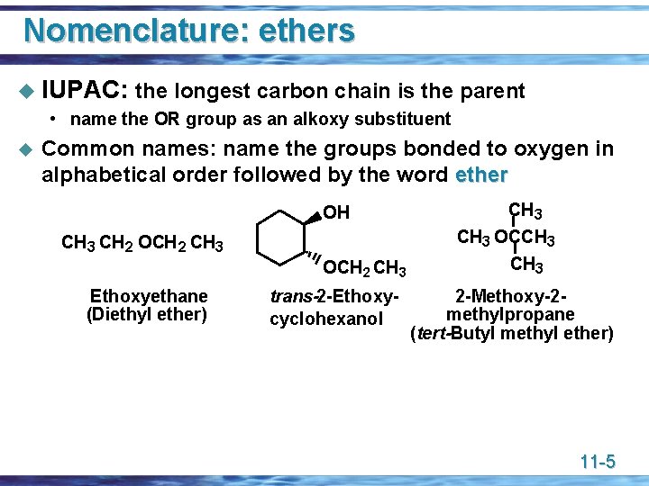 Nomenclature: ethers u IUPAC: the longest carbon chain is the parent • name the