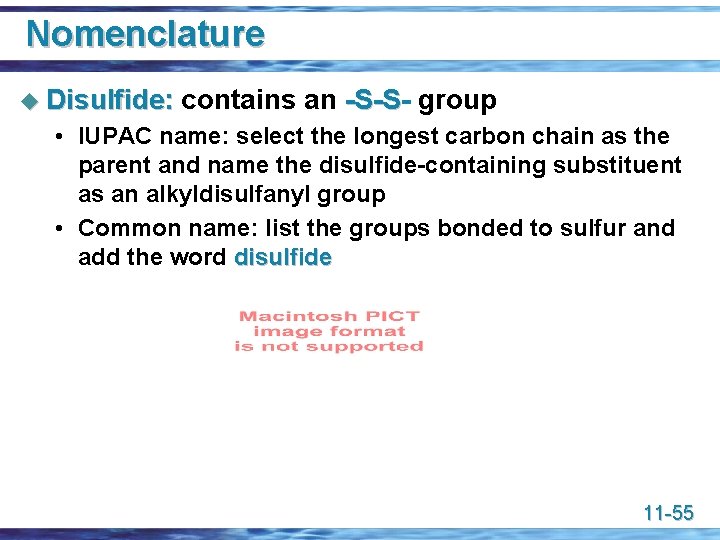 Nomenclature u Disulfide: contains an -S-S group • IUPAC name: select the longest carbon