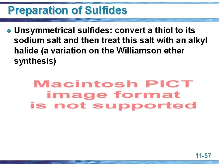 Preparation of Sulfides u Unsymmetrical sulfides: convert a thiol to its sodium salt and