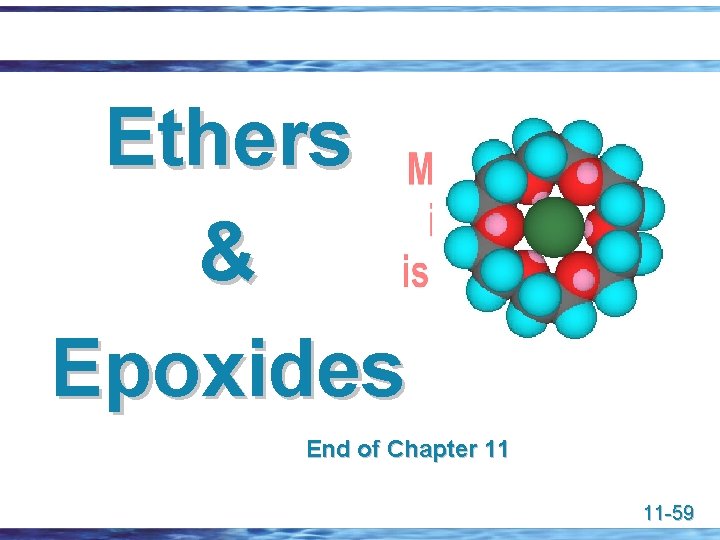 Ethers & Epoxides End of Chapter 11 11 -59 