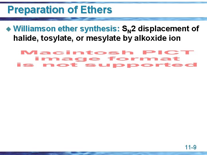 Preparation of Ethers u Williamson ether synthesis: SN 2 displacement of halide, tosylate, or