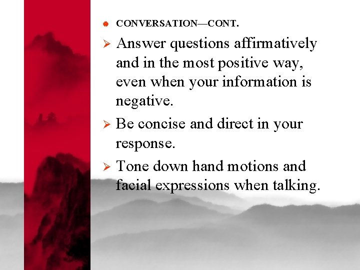 | CONVERSATION—CONT. Answer questions affirmatively and in the most positive way, even when your