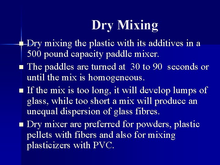 Dry Mixing Dry mixing the plastic with its additives in a 500 pound capacity