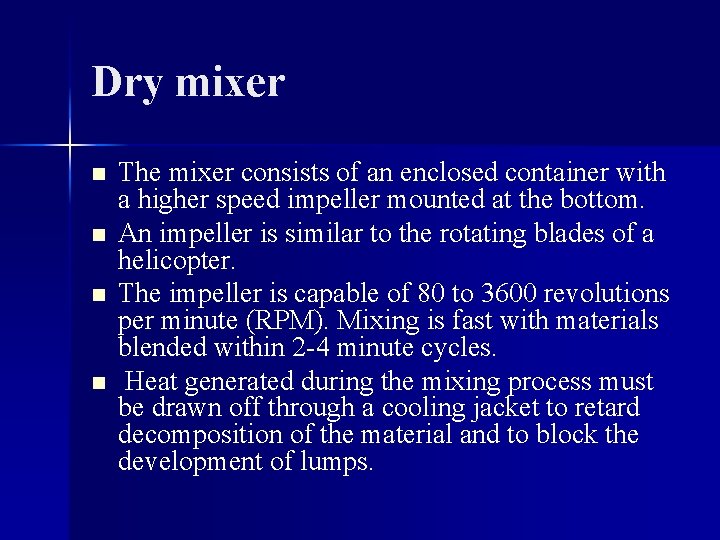 Dry mixer n n The mixer consists of an enclosed container with a higher