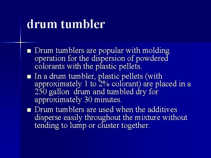 drum tumbler n n n Drum tumblers are popular with molding operation for the