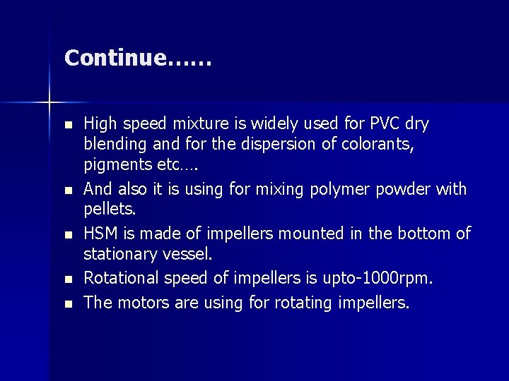 Continue…… n n n High speed mixture is widely used for PVC dry blending