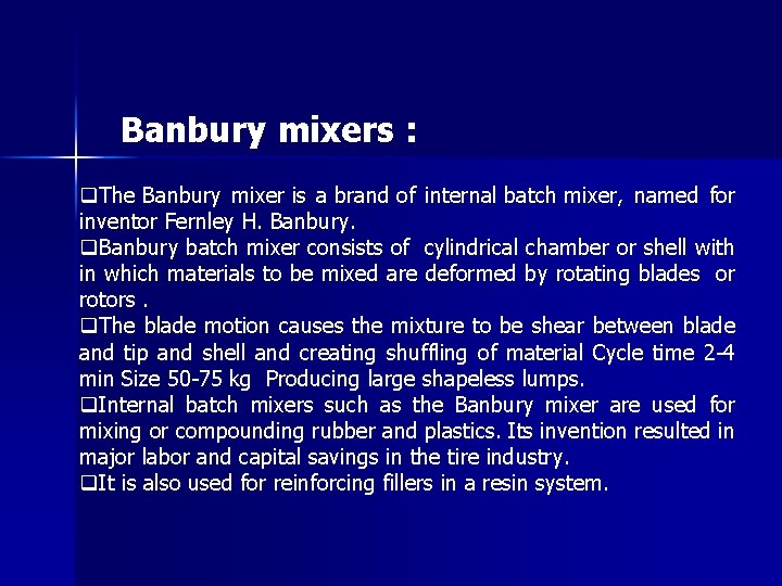 Banbury mixers : q. The Banbury mixer is a brand of internal batch mixer,