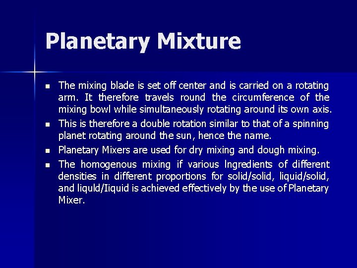 Planetary Mixture n n The mixing blade is set off center and is carried