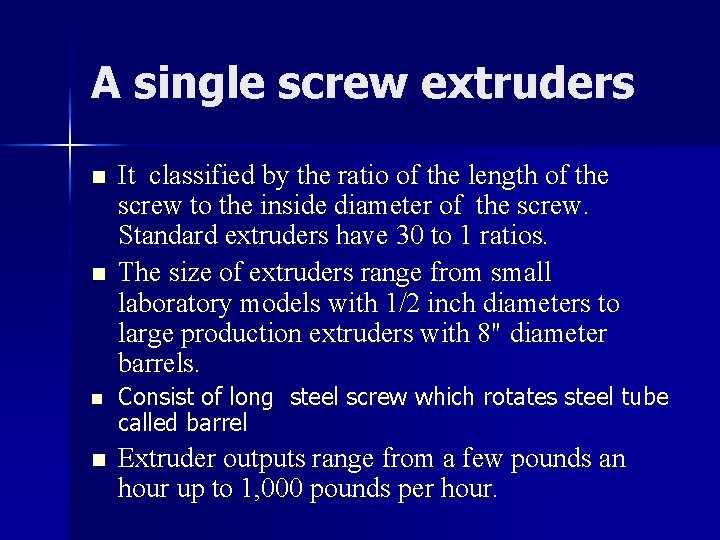 A single screw extruders n n It classified by the ratio of the length