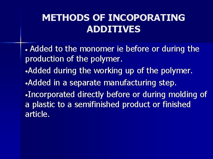 METHODS OF INCOPORATING ADDITIVES Added to the monomer ie before or during the production