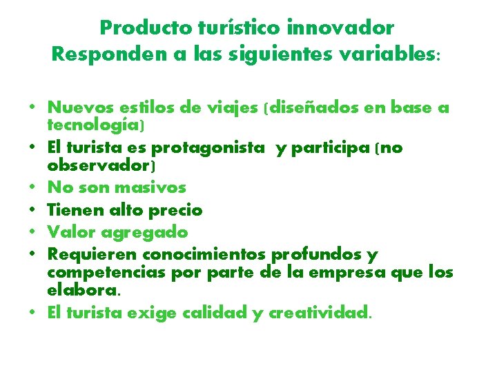 Producto turístico innovador Responden a las siguientes variables: • Nuevos estilos de viajes (diseñados