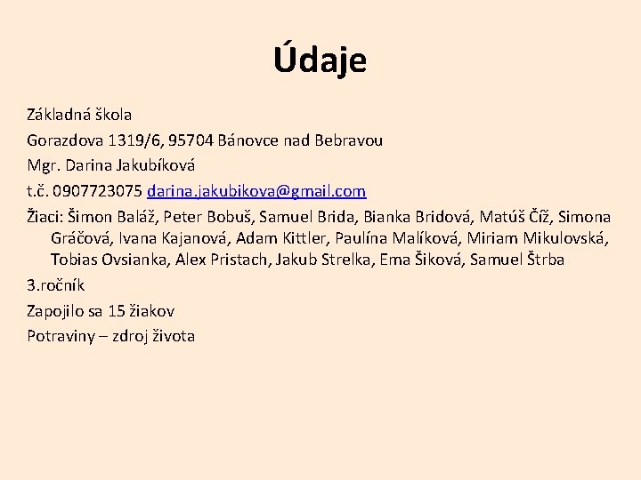 Údaje Základná škola Gorazdova 1319/6, 95704 Bánovce nad Bebravou Mgr. Darina Jakubíková t. č.