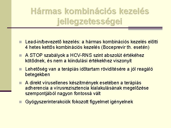 Hármas kombinációs kezelés jellegzetességei n Lead-in/bevezető kezelés: a hármas kombinációs kezelés előtti 4 hetes