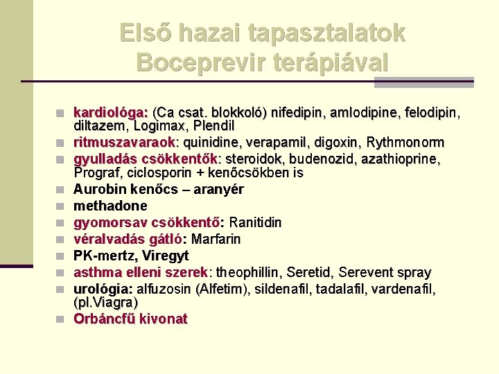 Első hazai tapasztalatok Boceprevir terápiával n kardiológa: (Ca csat. blokkoló) nifedipin, amlodipine, felodipin, n